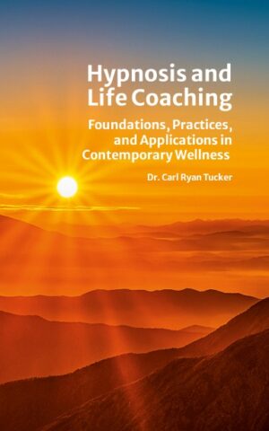 <h3><b>Hypnosis and Life Coaching</b><br>Foundations, Practices, and Applications in Contemporary Wellness</h3>