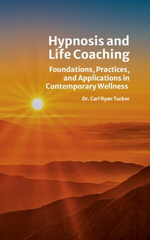 <h3><b>Hypnosis and Life Coaching: </b><br>Foundations, Practices, and Applications in Contemporary Wellness</h3>