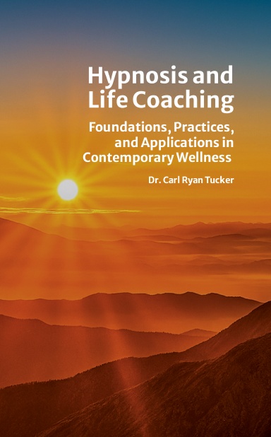 <h3><b>Hypnosis and Life Coaching: </b><br>Foundations, Practices, and Applications in Contemporary Wellness</h3>